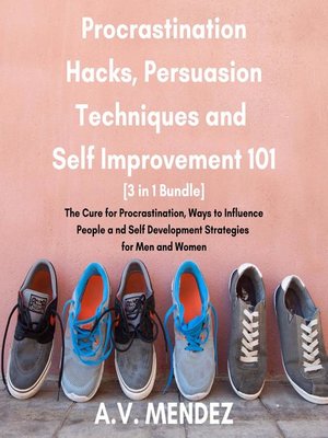 cover image of Procrastination Hacks, Persuasion Techniques and Self Improvement 101